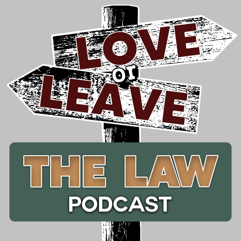 Love or leave the law podcast